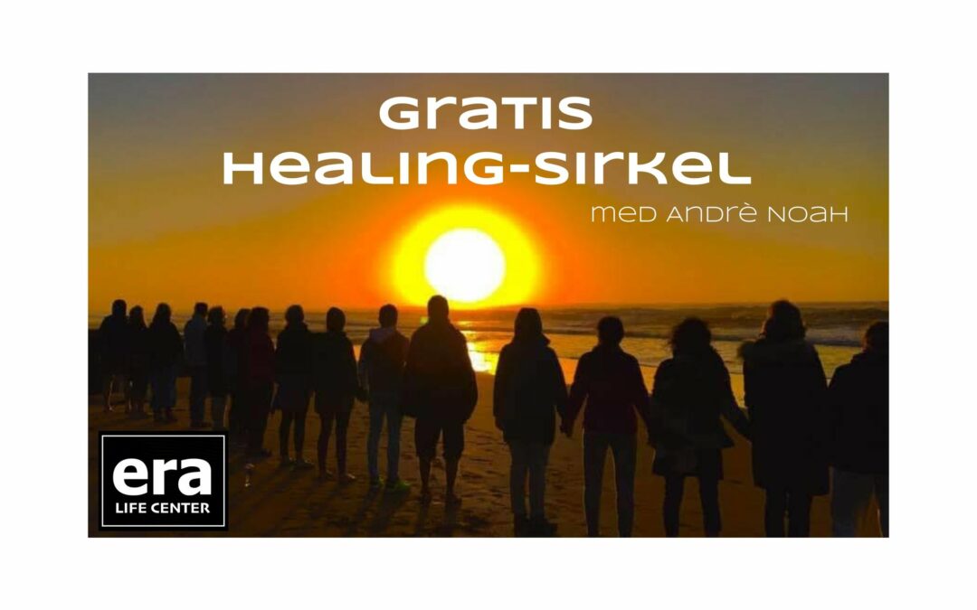 GRATIS HEALING-SIRKELmed Andrè Noah // Era Life Center
