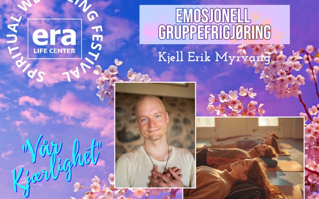 EMOSJONELL GRUPPEFRIGJØRING med Kjell Erik Myrvang // Spiritual Wellbeing Festival ◦ Vår Kjærlighet