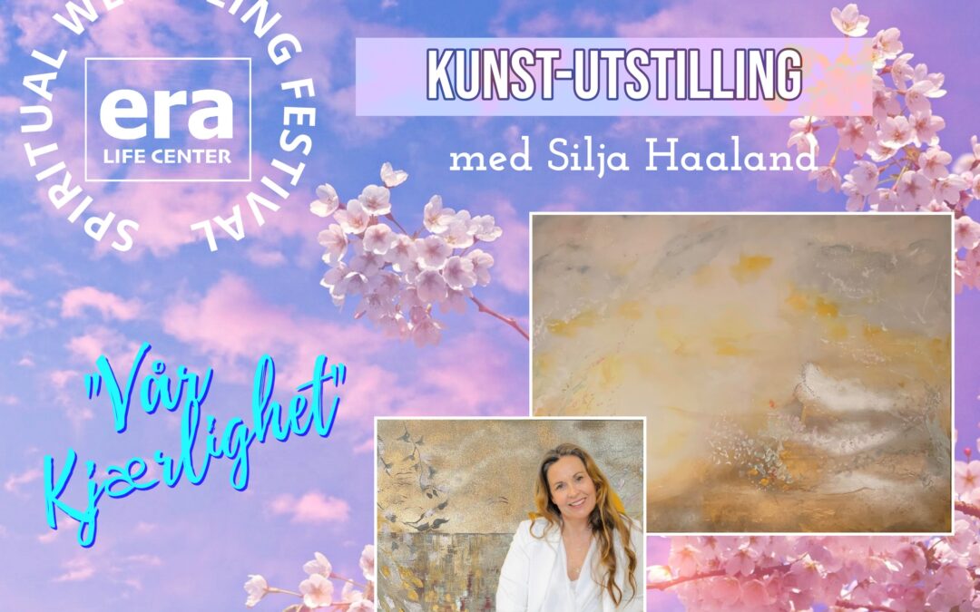 KUNSTUSTILLING med Silja Haaland // Spiritual Wellbeing Festival ◦ Vår Kjærlighet